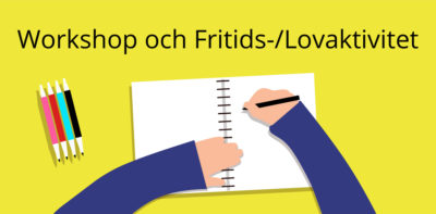 Workshop och Fritids-/Lovaktivitet